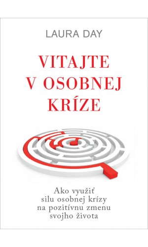 Vitajte v osobnej kríze - Ako využiť silu v osobnej krízy na pozitívnu zmenu svojho života