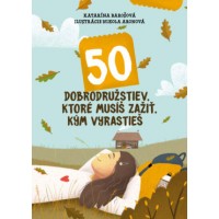 50 dobrodružstiev, ktoré musíš zažiť, kým vyrastieš