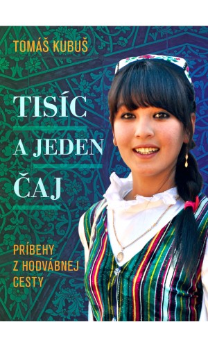 Tisíc a jeden čaj - Príbehy z hodvábnej cesty