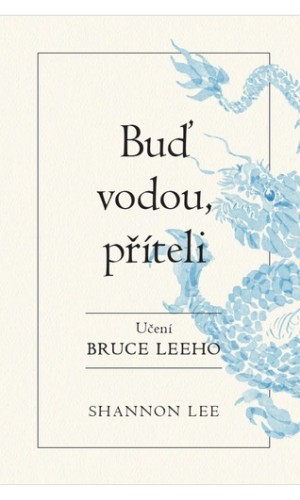 Buď vodou příteli - Učení Bruce Leeho