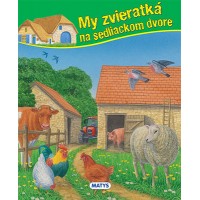 My zvieratká na sedliackom dvore