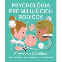 Psychológia pre milujúcich rodičov. Prvý rok s bábätkom