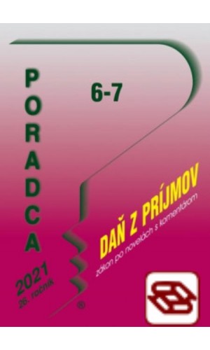 Poradca 6-7/2021 - DPH s komentárom (Zákon o dani z príjmov po novelách k 1. 1. 2021)