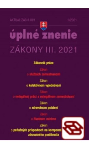 Zákony 2021 III aktualizácia III 1 - Zákonník práce a súvisiace právne predpisy