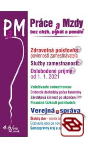 Práce a Mzdy 4-5 2021 - Zdravotná poisťovňa - povinnosti zamestnávateľa, Služby zamestnanosti, Oslobodené príjmy po novom