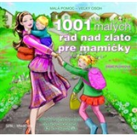 1001 malých rád nad zlato pre mamičky 