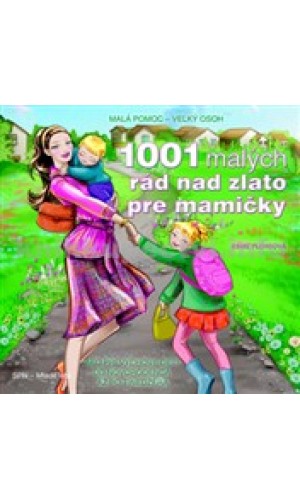 1001 malých rád nad zlato pre mamičky 