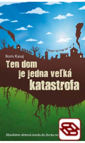 Ten dom je jedna veľká katastrofa