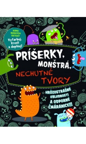 Príšerky, monštrá, nechutné tvory  