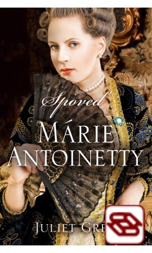 Spoveď Márie Antoinetty - Mária Antoinetta III