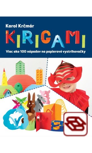 Kirigami. Viac ako 100 nápadov na papierové vystrihovačky