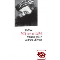 Môj sen o láske - Z poézie múzy Rudolfa Dilonga