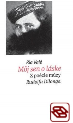 Môj sen o láske - Z poézie múzy Rudolfa Dilonga