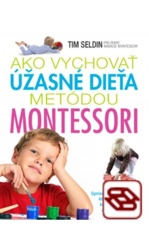 Ako vychovať úžasné dieťa metódou Montessori