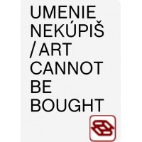 Umenie nekúpiš / Art Cannont Be Bought