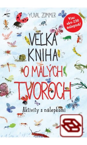 Veľká kniha o malých tvoroch - Aktivity s nálepkami