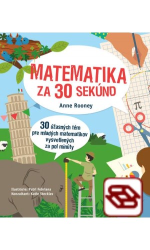 Matematika za 30 sekúnd - 30 úžasných tém pre mladých matematikov vysvetlených za pol minúty