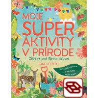 Moje super aktivity v prírode - Zábava pod šírym nebom