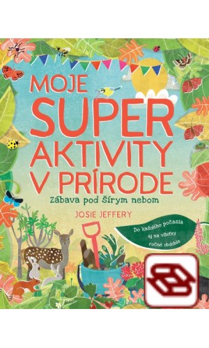 Moje super aktivity v prírode - Zábava pod šírym nebom