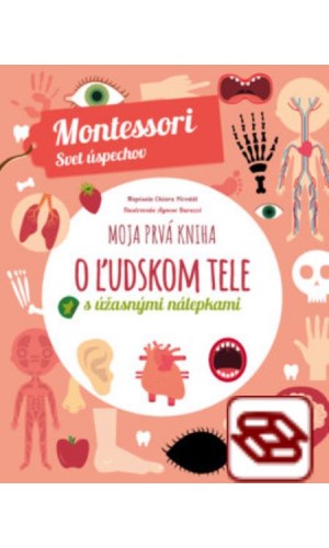 Moja prvá kniha o ľudskom tele (Montessori: Svet úspechov)