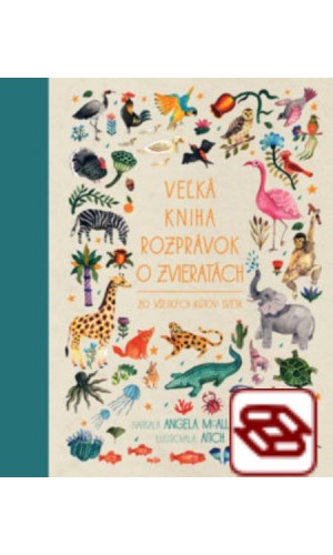 Veľká kniha rozprávok o zvieratách zo všetkých kútov sveta