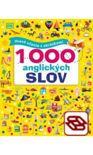 1000 anglických slov (Hravé učenie s obrázkami)