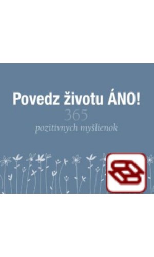 Povedz životu ÁNO!