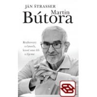 Martin Bútora. Rozhovory o časoch, ktoré sme žili a žijeme