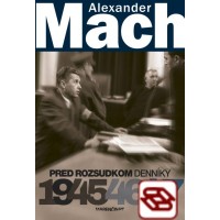 Alexander Mach-Pred rozsudkom-Denníky 1945 – 47