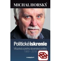 Politické iskrenie-Víťazstvá a prehry slovenskej politiky-1989 – 2018