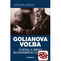 Golianova voľba – o mysli a srdci slovenského človeka