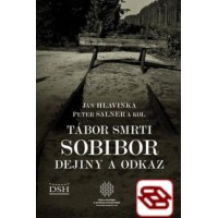 Tábor smrti Sobibor - Dejiny a odkaz