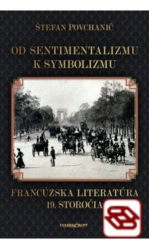 Od sentimentalizmu k symbolizmu - Francúzska literatúra 19. storočia