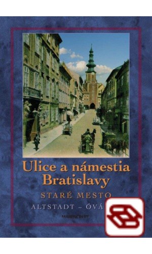 Ulice a námestia Bratislavy - Staré mesto