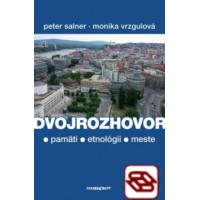 Dvojrozhovor - O pamäti, etnológii a meste