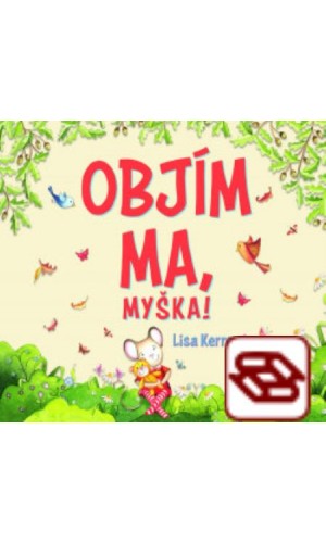 Objím ma, myška!