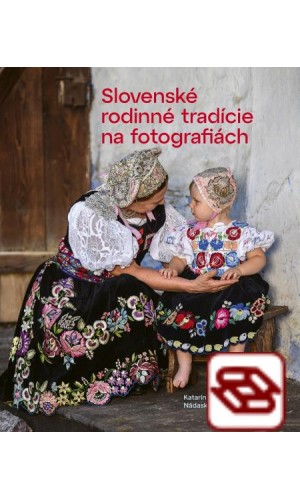 Slovenské rodinné tradície na fotografiách