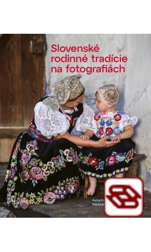 Slovenské rodinné tradície na fotografiách