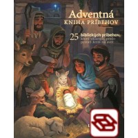 Adventná kniha príbehov - 25 biblických príbehov, ktoré ukazujú, prečo prišiel Ježiš na svet