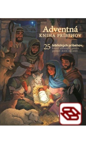 Adventná kniha príbehov - 25 biblických príbehov, ktoré ukazujú, prečo prišiel Ježiš na svet