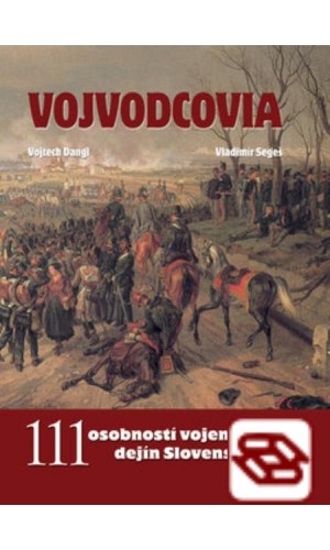 Vojvodcovia - 111 osobností vojenských dejín Slovenska