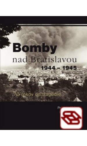 Bomby nad Bratislavou 1944 - 1945