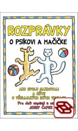 Rozprávky o psíkovi a mačičke - Ako spolu gazdovali a ešte o všelijakých iných veciach