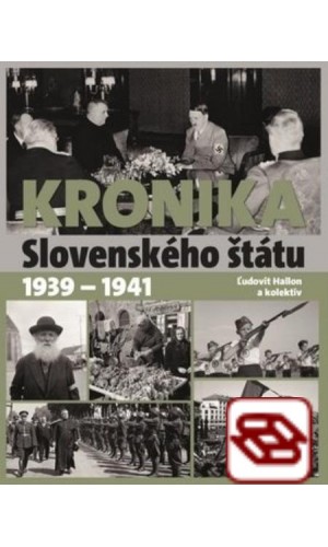 Kronika Slovenského štátu 1939 - 1941