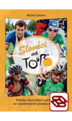 Slováci na Tour - Príbehy slovenských cyklistov na najslávnejších pretekoch sveta