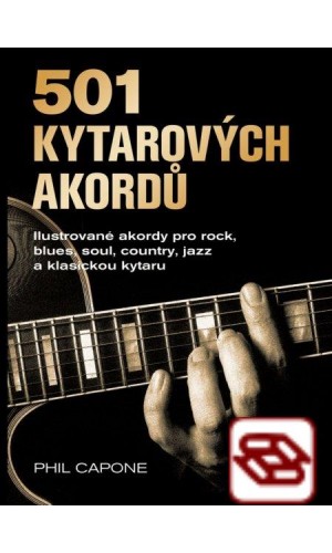 501 Kytarových akordú - Ilustrované akordy pro rock, blues, soul, country, jazz a klasickou kytaru