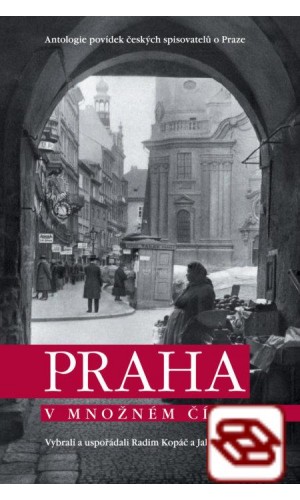 Praha v množném čísle - Antologie povídek českých spisovatelů o Praze