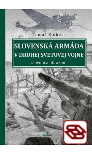 Slovenská armáda v druhej svetovej vojne - slovom a obrazom