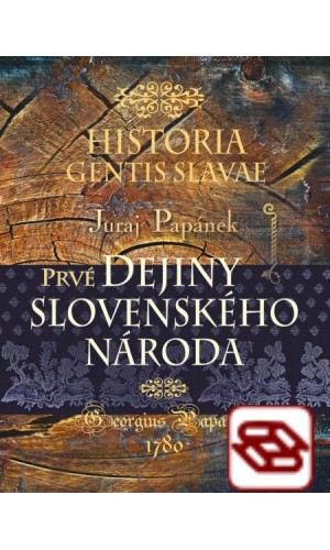 Historia gentis Slavae / Dejiny slovenského národa