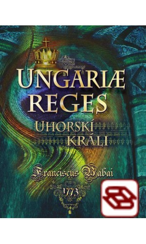 Uhorskí králi / Ungariae reges - Básnická zbierka